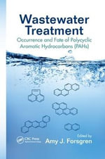 Wastewater Treatment : Occurrence and Fate of Polycyclic Aromatic Hydrocarbons (PAHs) - Amy J. Forsgren
