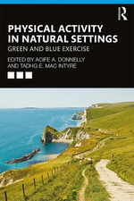 Physical Activity in Natural Settings : Green and Blue Exercise - Aoife A. Donnelly