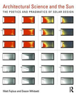 Architectural Science and the Sun : The poetics and pragmatics of solar design - Dason Whitsett