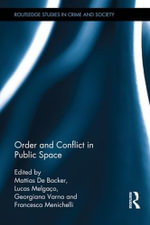 Order and Conflict in Public Space : Routledge Studies in Crime and Society - Mattias De Backer