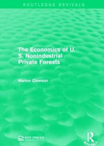 The Economics of U.S. Nonindustrial Private Forests : Routledge Revivals - Marion Clawson