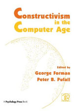 Constructivism in the Computer Age : Jean Piaget Symposia Series - George Forman