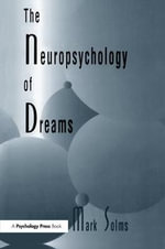 The Neuropsychology of Dreams : A Clinico-anatomical Study - Mark Solms
