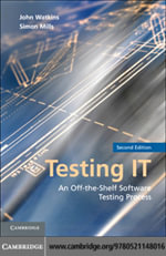 Testing IT : An Off-the-Shelf Software Testing Process - John Watkins
