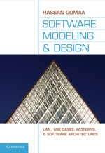 Software Modeling and Design : UML, Use Cases, Patterns, and Software Architectures - Hassan Gomaa
