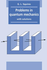 Problems in Quantum Mechanics : With Solutions - Gordon Leslie Squires