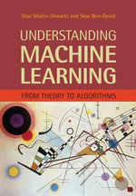 Understanding Machine Learning : From Theory to Algorithms - Shai Shalev-Shwartz