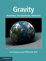 Gravity : Newtonian, Post-Newtonian, Relativistic - Eric Poisson