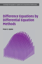 Difference Equations by Differential Equation Methods : Cambridge Monographs on Applied and Computational Mathematics : Book 27 - Peter E. Hydon