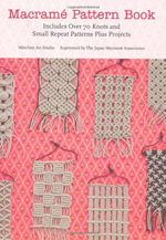 Macrame Pattern Book : Includes Over 70 Knots and Small Repeat Patterns Plus Projects - Marchen Art Studio