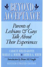 Beyond Acceptance : Parents of Lesbians & Gays Talk About Their Experiences - Carolyn Welch Griffin