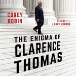 The Enigma of Clarence Thomas - Larry Herron