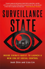 Surveillance State : Inside China's Quest to Launch a New Era of Social Control - Josh Chin