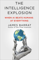 Intelligence Explosion : When AI Beats Humans at Everything - James Barrat