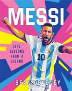 Messi : Life Lessons from a Legend - Sean Deveney