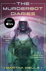 The Murderbot Diaries Vol. 1 : Murderbot Diaries - Martha Wells
