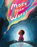 More than Words : So Many Ways to Say What We Mean - Roz MacLean