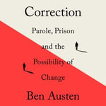 Correction : Parole, Prison, and the Possibility of Change - Brett Barry