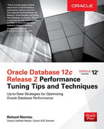 Oracle Database 12c Release 2 Performance Tuning Tips & Techniques - Richard Niemiec