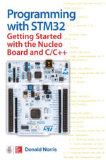 Programming with STM32 : Getting Started with the Nucleo Board and C/C++ - Donald Norris
