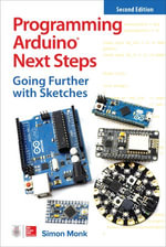 Programming Arduino Next Steps : Going Further with Sketches, Second Edition - Simon Monk