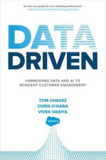 Data Driven : Harnessing Data and AI to Reinvent Customer Engagement - Tom Chavez