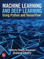 Machine Learning and Deep Learning Using Python and TensorFlow - Venkata Reddy Konasani