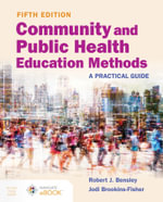 Community and Public Health Education Methods: a Practical Guide : A Practical Guide - Jodi Brookins-Fisher