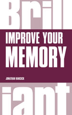Improve your Memory : Brilliant Business - Jonathan Hancock