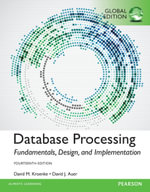 Database Processing : Fundamentals, Design, and Implementation, Global Edition - David M. Kroenke