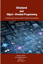 Structured and Object-Oriented Programming : A Comprehensive Guide to Modern Programming Paradigms - Gnana Jeslin