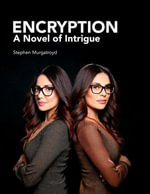 Encryption : A Novel of Intrigue - Stephen Murgatroyd