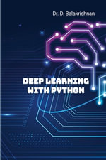 Deep Learning with Python : Step by Step Tutorials - Balakrishnan D
