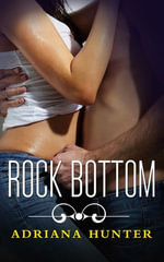 Rock Bottom : Rock Hard (Rock Star Erotic Romance), #2 - Adriana Hunter