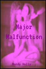 Major Malfunction - Mandy Holly