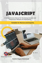 Javascript : A Comprehensive manual for developing dynamic and responsive website and applications - Ibrahim Nugwa Abdulrazak