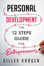 PERSONAL DEVELOPMENT : The 12 Steps Guide For Entrepreneurs - Gilles Kröger