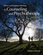 Theory and Treatment Planning in Counseling and Psychotherapy : 2nd Edition - Diane R. Gehart