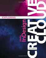 Exploring Adobe® InDesign Creative Cloud : Stay Current with Adobe Creative Cloud - Terry Rydberg
