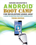 Android Boot Camp for Developers Using JavaA® : A Guide to Creating Your First Android Apps - Corinne  Hoisington