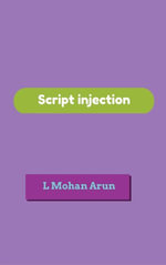 Script Injection - L Mohan Arun