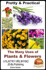 Pretty & Practical : The Many Uses of Plants & Flowers - Darla Noble