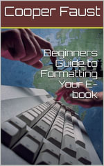 Beginners Guide to Formatting Your E-book - Cooper Faust