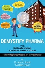 Demystify Pharma. Vol2 : Building Rewarding Long Term Careers In Pharma - Dr. Ajay K. Pandit