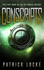 Conscripts : The First Book Of The Off World Trilogy - Patrick Locke