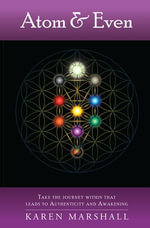 Atom & Even : Take The Journey Within That Leads To Authenticity And Awakening - Karen Marshall