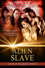 Alien Slave : Clans of Kalquor, #5 - Tracy St. John