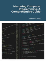 Mastering Computer Programming : A Comprehensive Guide - Kondwani Hara