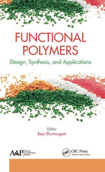 Functional Polymers : Design, Synthesis, and Applications - Raja Shunmugam