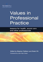 Values in Professional Practice : Lessons for Health, Social Care and Other Professionals - Stephen Pattison